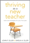 Thriving as a New Teacher : Tools and Strategies for Your First Year - eBook