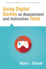 Using Digital Games as Assessment and Instruction Tools - eBook