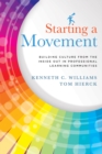 Starting a Movement : Building Culture From the Inside Out in Professional Learning Communities - eBook
