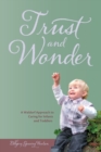 Trust and Wonder : A Waldorf Approach to Caring for Infants and Toddlers - Book