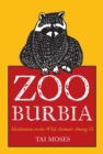Zooburbia : Meditations on the Wild Animals Among Us - Book