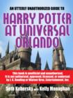 Utterly Unauthorized Guide To Harry Potter at Universal Orlando - eBook