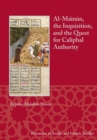 Al-Ma'mun, the Inquisition and the Quest for Caliphal Authority - Book