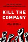 Kill the Company : End the Status Quo, Start an Innovation Revolution - Book