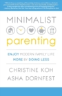 Minimalist Parenting : Enjoy Modern Family Life More by Doing Less - Book