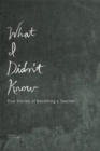 What I Didn't Know : True Stories of Becoming a Teacher - Book