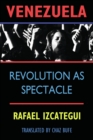 Venezuela : Revolution as Spectacle - eBook