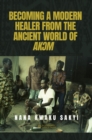 BECOMING A MODERN HEALER FROM THE ANCIENT WORLD OF AK?M - eBook