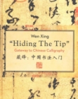 Hiding the Tip : Gateway to Chinese Calligraphy - Book