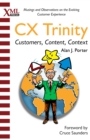 The CX Trinity : Customers, Content, and Context: Musings and Observations on the Evolving Customer Experience - eBook