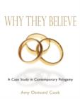 Why They Believe : A Case Study in Contemporary Polygamy - eBook