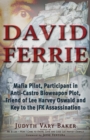 David Ferrie : Mafia Pilot, Participant in Anti-Castro Bioweapon Plot, Friend of Lee Harvey Oswald and Key to the JFK Assassination - Book