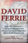 David Ferrie : Mafia Pilot, Participant in Anti-Castro Bioweapon Plot, Friend of Lee Harvey Oswald and Key to the JFK Assassination - eBook