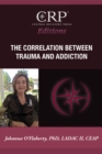 The Correlation Between Trauma and Addiction - eBook