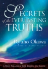 Secrets of the Everlasting Truths : A New Paradigm for Living on Earth - eBook