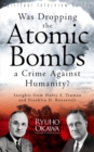 Was Dropping the Atomic Bombs a Crime Against Humanity? : Insights from Harry S. Truman and Franklin D. Roosevelt - eBook