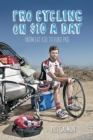 Pro Cycling on $10 a Day : From Fat Kid to Euro Pro - Book