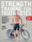 Strength Training for Triathletes : The Complete Program to Build Triathlon Power, Speed, and Muscular Endurance - Book