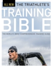 The Triathlete's Training Bible : The World's Most Comprehensive Training Guide, 4th Ed. - Book