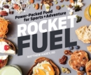 Rocket Fuel : Power-Packed Food for Sports and Adventure - Book