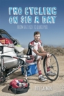 Pro Cycling on $10 a Day : From Fat Kid to Euro Pro - eBook