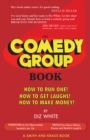 The Comedy Group Book : How to Run One!  How to Get Laughs!  How to Make Money! - eBook