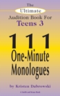 The Ultimate Audition Book for Teens Volume 3 : 111 One-Minute Monologues - eBook