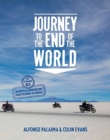 Journey to the End of the World : The Expedition 65 Motorcycle Adventure Ride from Colombia to Ushuaia - Book
