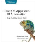 Test IOS Apps with UI Automation : Bug Hunting Made Easy - Book