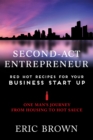 The Second-Act Entrepreneur : Red Hot Recipes for Your Business Start-Up - Book