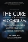 The Cure for Alcoholism : The Medically Proven Way to Eliminate Alcohol Addiction - Book