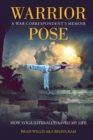 Warrior Pose : How Yoga (Literally) Saved My Life - Book