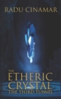 The Etheric Crystal : The Third Tunnel - Book