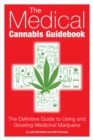 The Medical Cannabis Guidebook : The Definitive Guide to Using and Growing Medicinal Marijuana - eBook