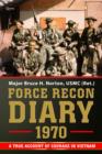 Force Recon Diary, 1970 : A True Account of Courage in Vietnam - eBook