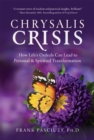 Chrysalis Crisis : How Life's Ordeals Can Lead to Personal & Spiritual Transformation - Book