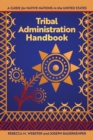 Tribal Administration Handbook : A Guide for Native Nations in the United States - eBook