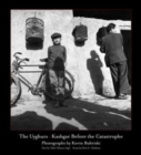 The Uyghurs : Kashgar Before the Catastrophe - Book