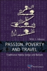 Passion, Poverty And Travel: Traditional Hakka Songs And Ballads - Book