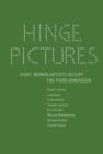 Hinge Pictures : Eight Women Artists Occupy the Third Dimension - Book