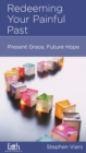 Redeeming Your Painful Past : Present Grace, Future Hope - eBook