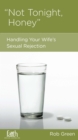 Not Tonight, Honey : Handling Your Wife's Sexual Rejection - eBook