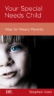 Your Special Needs Child : Help for Weary Parents - eBook