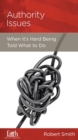 Authority Issues : When It's Hard Being Told What To Do - eBook