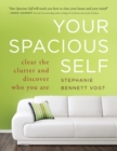 Your Spacious Self : Clear the Clutter and Discover Who You Are - eBook