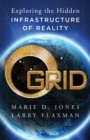The Grid : Exploring the Hidden Infrastructure of Reality - eBook