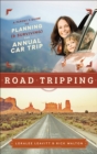 Road Tripping : A Parent's Guide to Planning (& Surviving) the Annual Car Trip - eBook