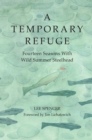 A Temporary Refuge : Fourteen Seasons with Wild Summer Steelhead - Book