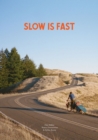 Slow Is Fast : On the Road At Home - Book