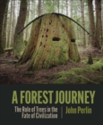 A Forest Journey : The Role of Trees in the Fate of Civilization - eBook